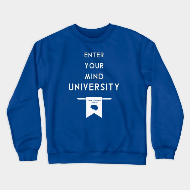 Enter Your Mind University (Geek History Lesson) Crewneck Sweatshirt by Jason Inman (Geek History Lesson)
